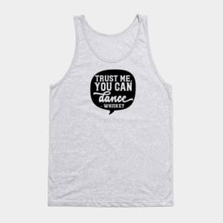 Whiskey - Trust Me, You Can Dance Tank Top